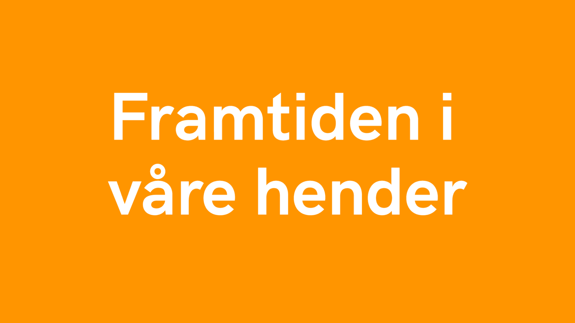 Fremtiden i våre hender